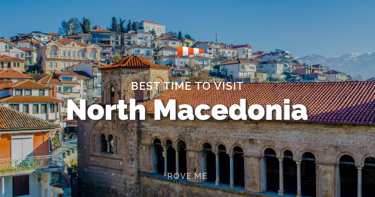 Best Time To Visit North Macedonia 2024 Weather & Things to Do